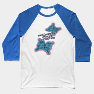 Deserve (turquoise) Baseball T-Shirt